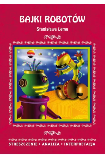 eBook Bajki robot�w Stanis�awa Lema. Streszczenie, analiza, interpretacja pdf