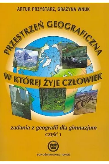 Przestrze� geograficzna w kt�rej �yje cz�owiek. Klasa 1 - Barbara Modzelewska, Bo�ena Dobosik, Krystyna Kardas