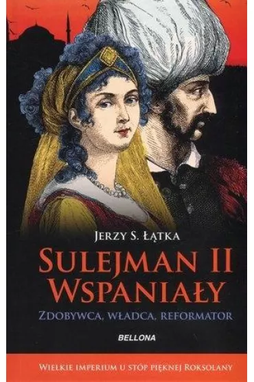 Sulejman II Wspania�y zdobywca wladzy - Jerzy S. ��tka