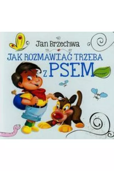 Jak rozmawia� trzeba z psem. Biblioteczka nied�wiadka (OT) - Jan Brzechwa