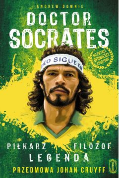 Doktor Socrates. Piłkarz, filozof, legenda