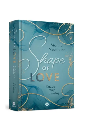 Shape of Love. Ka�d� moj� cz�stk�. Love-Trilogie. Tom 1 (barwione brzegi) - Marina  Neumeier