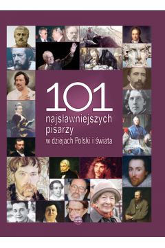 101 najsynniejszych pisarzy w dziejach Polski i wiata