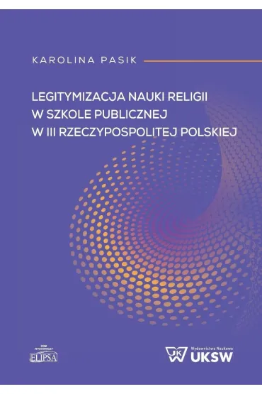 Legitymizacja nauki religii w szkole publicznej w III Rzeczpospolitej Polskiej - Karolina  Pasik