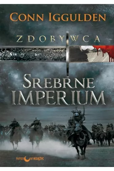 Zdobywca. Tom 4. Srebrne imperium - Conn Iggulden