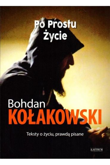 Po prostu życie. Teksty o życiu, prawdą pisane