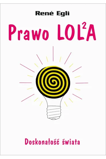 Prawo LOLA. Doskona�o�� �wiata - Ren�  Egli