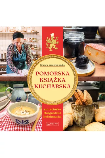 Pomorska ksi��ka kucharska. Szczeci�ska, stargardzka, ko�obrzeska - Gra�yna Zaremba-Szuba