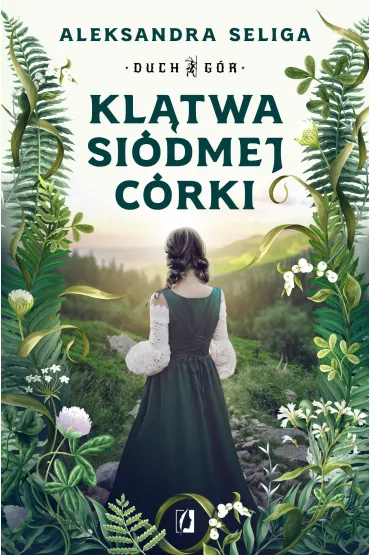 Kl�twa si�dmej c�rki. Duch G�r. Tom 1 - Aleksandra Seliga