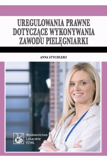 Uregulowania prawne dotycz�ce wykonywania zawodu piel�gniarki - Anna Stychlerz