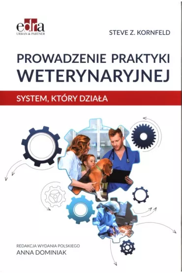 Prowadzenie praktyki weterynaryjnej. System, kt�ry dzia�a - Steve Z. Kornfeld