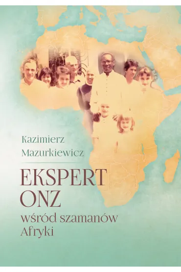 Ekspert ONZ w�r�d szaman�w Afryki - Kazimierz  Mazurkiewicz