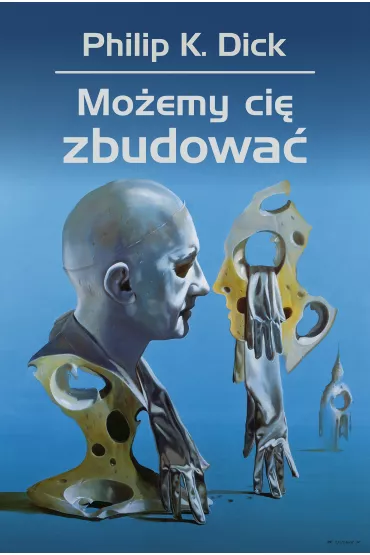 Mo�emy ci� zbudowa� - Philip K. Dick