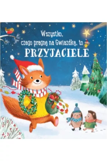 Wszystko, czego pragn� na gwiazdk�, to przyjaciele