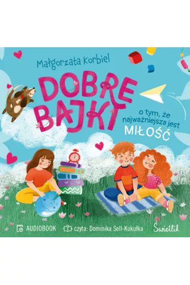 Audiobook Dobre bajki o tym, �e najwa�niejsza jest mi�o�� mp3 - Ma�gorzata Korbiel