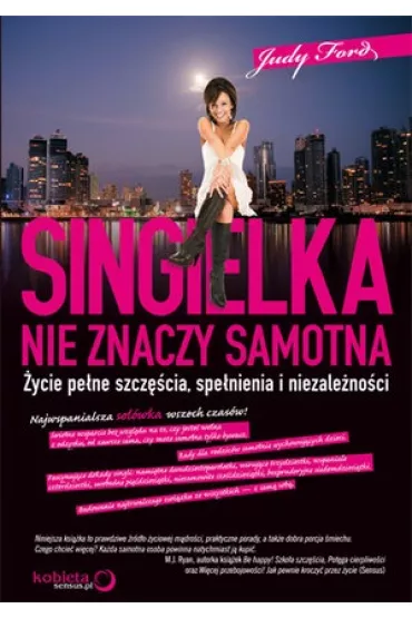 Singielka nie znaczy samotna. �ycie pe�ne szcz�cia, spe�nienia i niezale�no�ci - Judy Ford