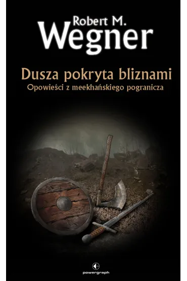 Dusza pokryta bliznami. Opowie�ci z meekha�skiego pogranicza. Tom 6 - Robert M. Wegner