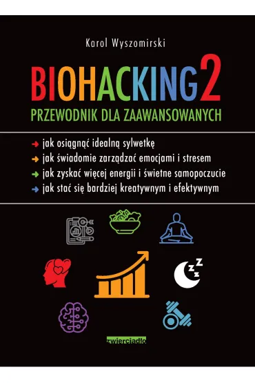 Biohacking 2. Przewodnik dla zaawansowanych - Karol  Wyszomirski