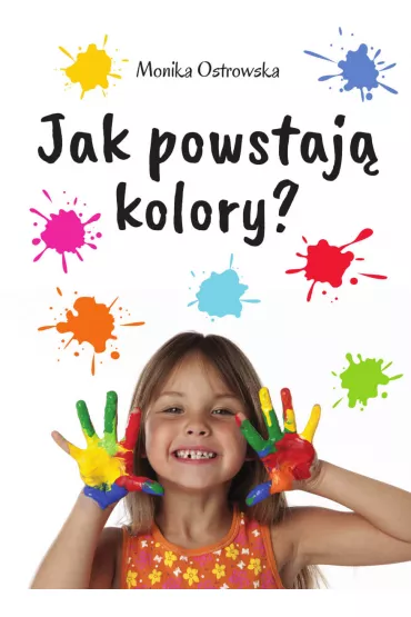 Jak powstaj� kolory - Monika Ostrowska