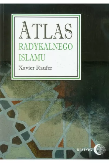 Atlas radykalnego Islamu - Xavier Raufer