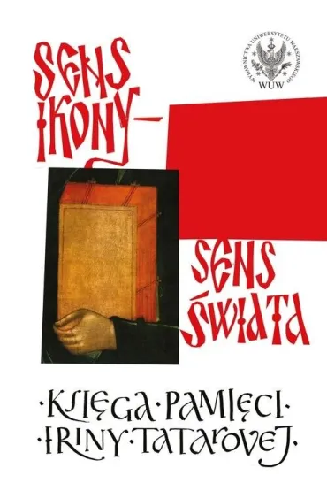 Sens ikony. Sens �wiata. Pami�ci Iriny Tatarovej