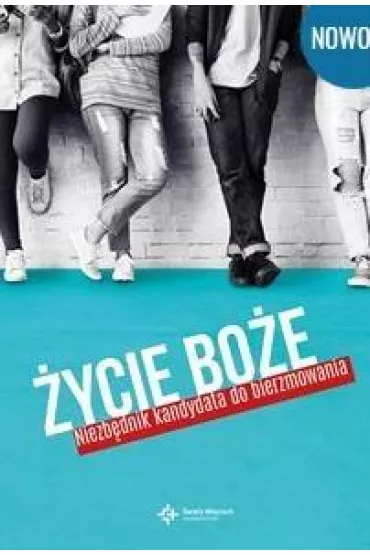 �ycie Bo�e. Niezb�dnik kandydata do bierzmowania (pocket) - Wojciech Lech�w