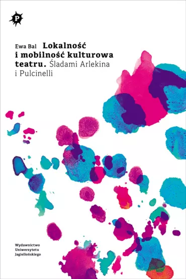 Lokalno�� i mobilno�� kulturowa teatru - Ewa Bal