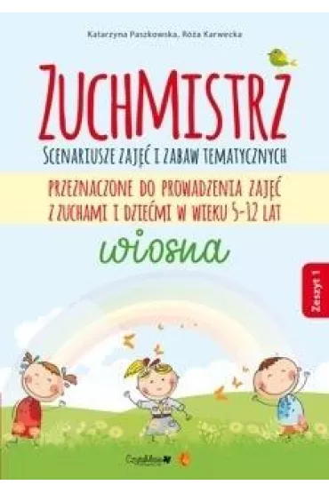 Zuchmistrz. Zeszyt 1. Wiosna - Katarzyna Paszkowska, R�a Karwecka