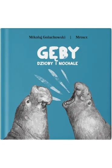 G�by, dzioby i nochale - Maria Mroux Bulikowska, Miko�aj Golachowski