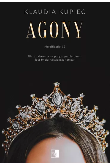 Agony. Mortificatio. Tom 2 - Klaudia Kupiec