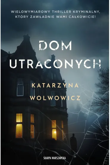 Dom utraconych - Katarzyna  Wolwowicz