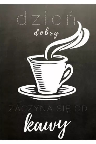 Dzie� dobry kawa! - plakat 40x50 cm