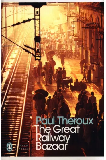 The Great Railway Bazaar - Paul Theroux