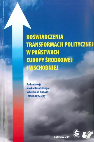 Do�wiadczenia transformacji politycznej w pa�stwach Europy �rodkowej i Wschodniej - Marek Bara�ski, Sebastian Kubas, Red Marianna  Zi�ba