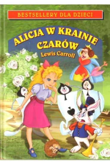 Klasyka bajki. Alicja w Krainie Czar�w - Lewis Carroll