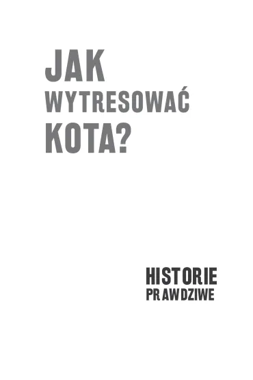Jak wytresowa� kota. Historie prawdziwe - Dawid Ratajczak