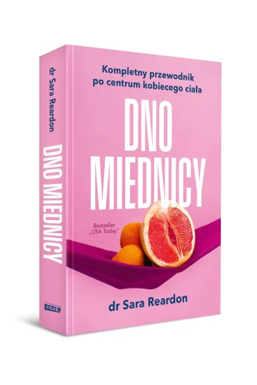 Dno miednicy. Kompletny przewodnik po centrum kobiecego cia�a - Sara  Reardon