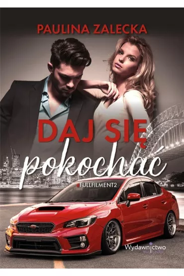 Daj si� pokocha�. Fullfilment. Tom 2 - Paulina  Zalecka