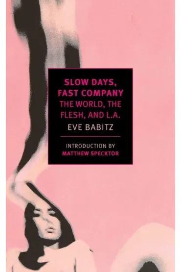 Slow Days, Fast Company - Eve  Babitz