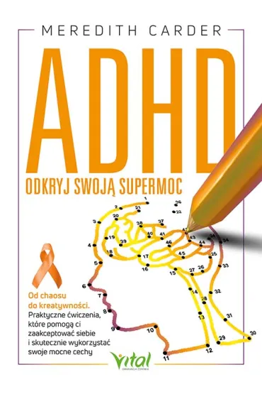 ADHD. Odkryj swoj� supermoc. Od chaosu do kreatywno�ci - Meredith Carder