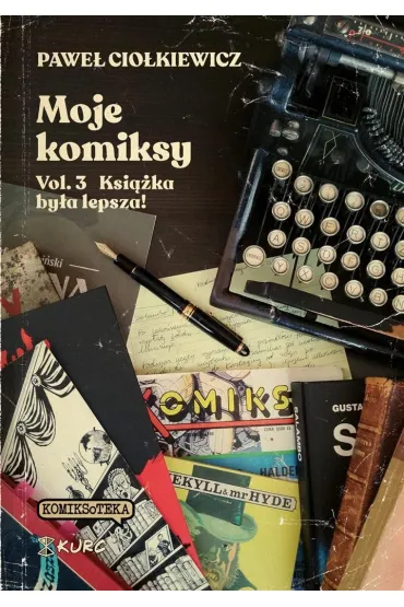 Ksi��ka by�a lepsza! Moje komiksy. Tom 3 - Pawe� Cio�kiewicz