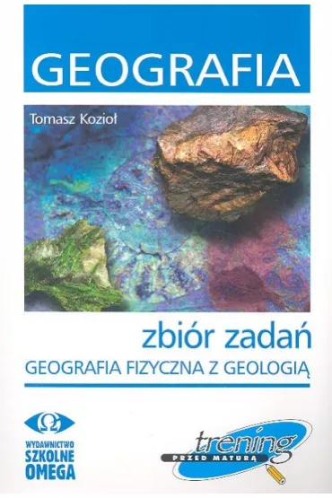 Trening Geografia fizyczna z geologi� - Tomasz Kozio�