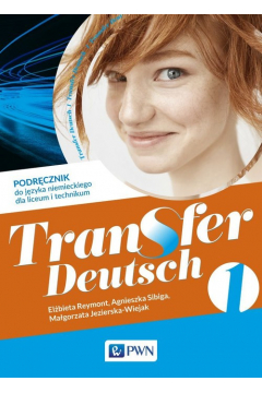 Transfer Deutsch 1. Podrcznik do jzyka niemieckiego dla liceum i technikum