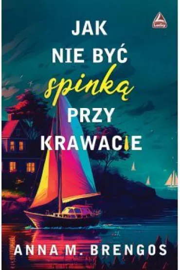 Jak nie by� spinka przy krawacie - Anna M. Brengos
