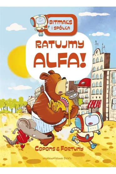 Ratujmy Alfa! Bitmaks i sp�ka - Jaume Copons, Liliana  Fortuny