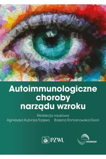 Autoimmunologiczne choroby narz�du wzroku - Bo�ena Romanowska-Dixon, Agnieszka Kubicka-Trz�ska