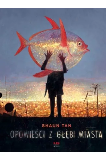 Opowie�ci z g��bi miasta - Shaun Tan