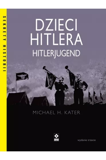 Dzieci Hitlera. Hitlerjugend - Michael H Kater