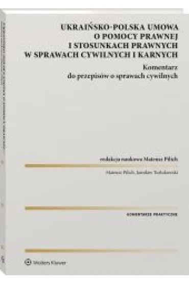 Ukrai�sko-polska umowa o pomocy prawnej i stosunkach prawnych w sprawach cywilnych i karnych Komentarz