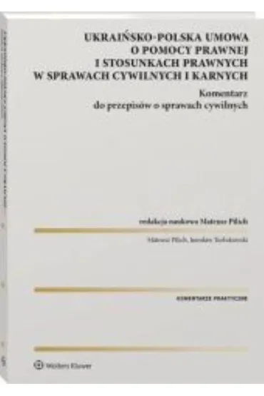 Ukrai�sko-polska umowa o pomocy prawnej i stosunkach prawnych w sprawach cywilnych i karnych Komentarz